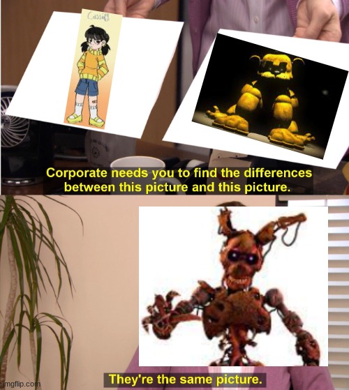 Fellow fnaf fans should know this | image tagged in memes,they're the same picture | made w/ Imgflip meme maker