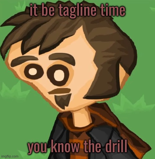 stroke | it be tagline time; you know the drill | image tagged in stroke | made w/ Imgflip meme maker