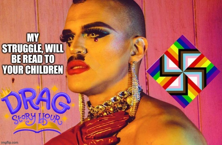 The struggle is real...lol | image tagged in drag queen,nazi,libtards,funny | made w/ Imgflip meme maker
