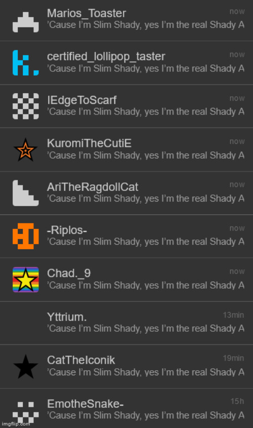 ’Cause I’m Slim Shady, yes I’m the real Shady All you other Slim Shadys are just imitating So won’t the real Slim Shady please s | made w/ Imgflip meme maker
