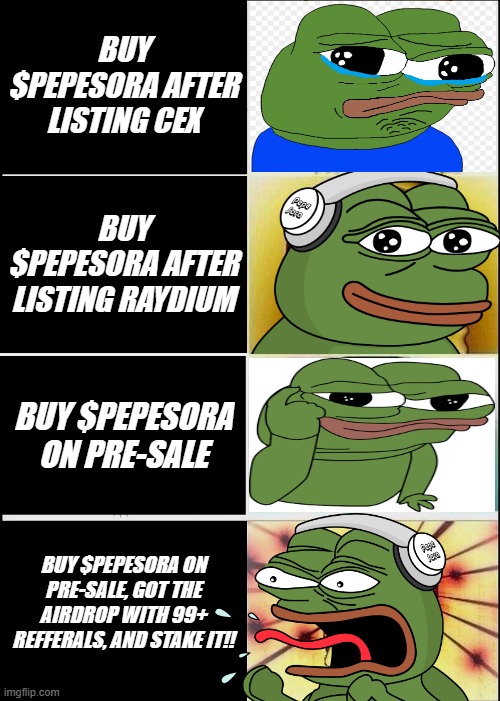 PEPESORA | BUY $PEPESORA AFTER LISTING CEX; BUY $PEPESORA AFTER LISTING RAYDIUM; BUY $PEPESORA ON PRE-SALE; BUY $PEPESORA ON PRE-SALE, GOT THE AIRDROP WITH 99+ REFFERALS, AND STAKE IT!! | image tagged in memes,expanding brain | made w/ Imgflip meme maker