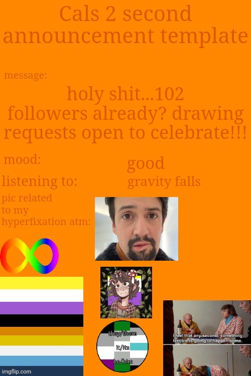 insert title here | holy shit...102 followers already? drawing requests open to celebrate!!! good; gravity falls | image tagged in cal's announcement temp 5 billion | made w/ Imgflip meme maker
