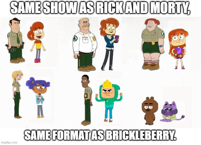 Rick & Morty + Brickleberry = Ollie's Pack | SAME SHOW AS RICK AND MORTY, SAME FORMAT AS BRICKLEBERRY. | image tagged in ollie's pack,rick and morty,brickleberry,counterparts,they're the same picture | made w/ Imgflip meme maker