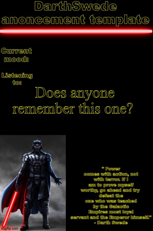 I don’t think you remember it. | Does anyone remember this one? | image tagged in darthswede anoncement template | made w/ Imgflip meme maker