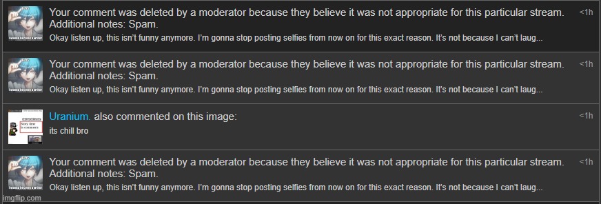 Okay listen up, this isn’t funny anymore. I’m gonna stop posting selfies from now on for this exact reason. It’s not because I c | made w/ Imgflip meme maker