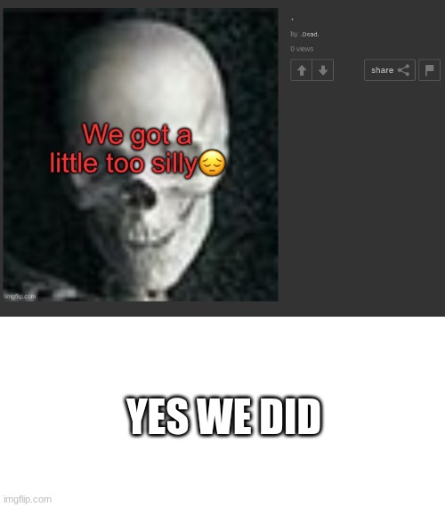 reply | YES WE DID | made w/ Imgflip meme maker