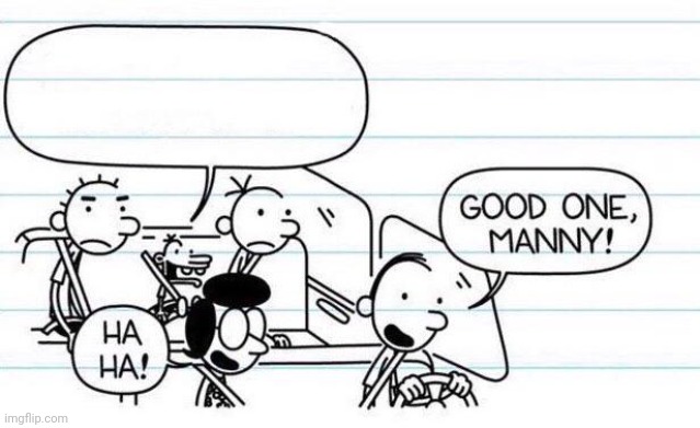 good one manny | image tagged in good one manny | made w/ Imgflip meme maker