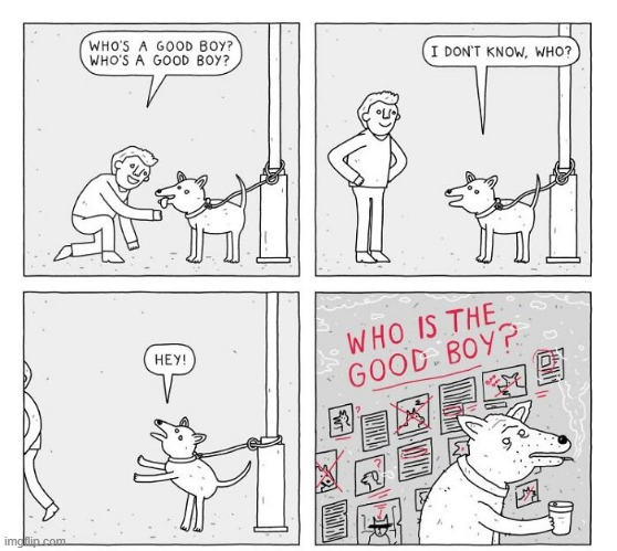 Good Boy | image tagged in comics | made w/ Imgflip meme maker
