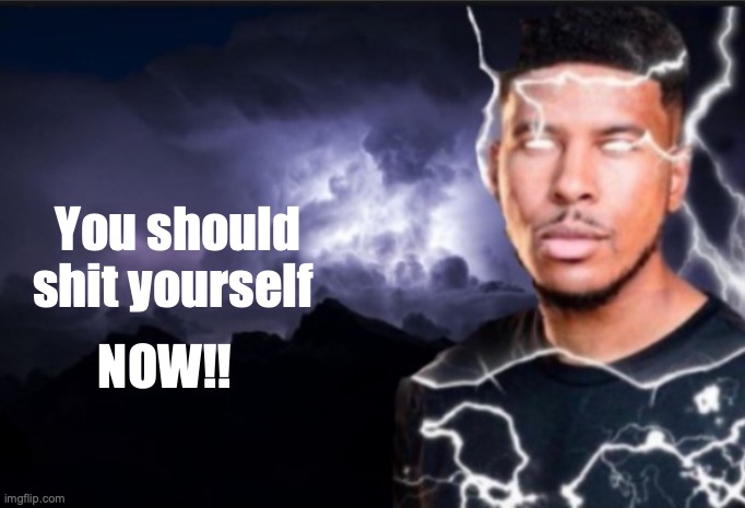 @dawn | You should shit yourself; NOW!! | image tagged in k wodr blank | made w/ Imgflip meme maker