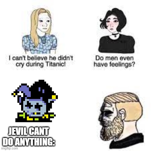 the wheelchair | JEVIL CANT DO ANYTHING: | image tagged in i can't believe he didn't cry at the titanic | made w/ Imgflip meme maker