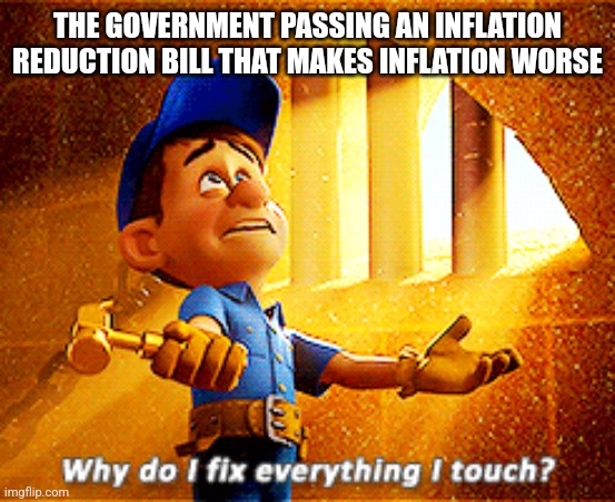 At least food is sold with surge pricing now | THE GOVERNMENT PASSING AN INFLATION REDUCTION BILL THAT MAKES INFLATION WORSE | image tagged in why do i fix everything i touch,government corruption,joe biden,political meme,fjb | made w/ Imgflip meme maker