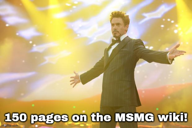 Next goal: 200 pages | 150 pages on the MSMG wiki! | image tagged in tony stark success | made w/ Imgflip meme maker