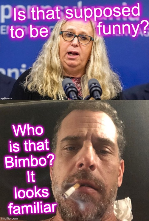 Who is that Bimbo? It looks familiar | image tagged in hunter biden | made w/ Imgflip meme maker