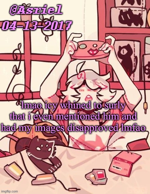 if youre that pissy about us talking about you, then you shouldnt be here. get off bitch lmao | lmao icy whined to surly that i even mentioned him and had my images disapproved lmfao | image tagged in asriel's lalonde template | made w/ Imgflip meme maker