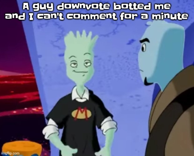 A | A guy downvote botted me and I can't comment for a minute | image tagged in spryman ayo | made w/ Imgflip meme maker