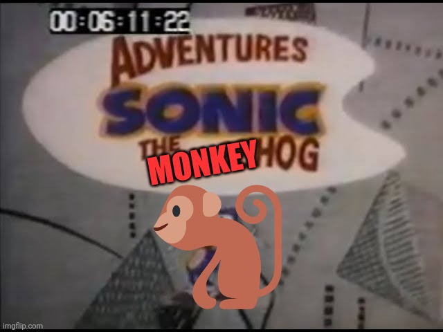 Adventures Of Sonic The Monkeyhog Pilot | MONKEY | image tagged in aosth pilot | made w/ Imgflip meme maker