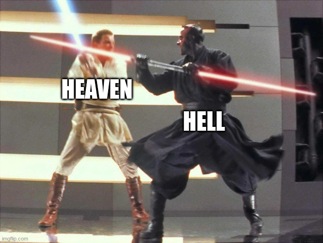 Obi-Wan vs. Darth Maul | HEAVEN HELL | image tagged in obi-wan vs darth maul | made w/ Imgflip meme maker