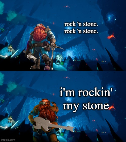 idk. @aeyiou's request | rock 'n stone.
rock 'n stone. i'm rockin' my stone | made w/ Imgflip meme maker