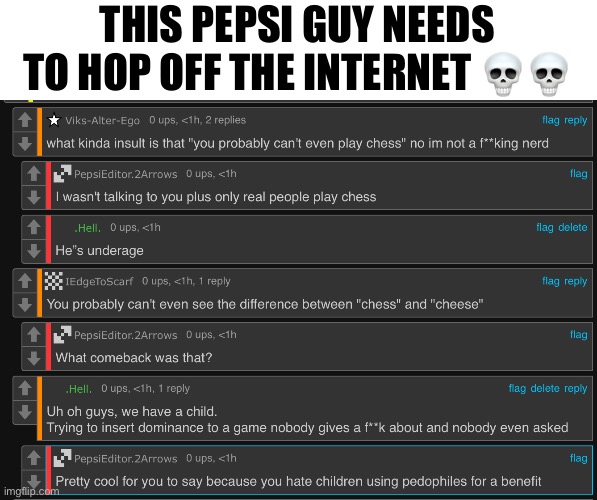 Bro got ganged up and now he’s resorting to his “Skills” nobody even gave crap about | THIS PEPSI GUY NEEDS TO HOP OFF THE INTERNET 💀💀 | made w/ Imgflip meme maker