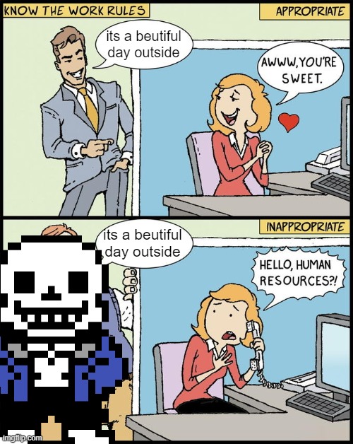 hello human resources | its a beutiful day outside; its a beutiful day outside | image tagged in hello human resources | made w/ Imgflip meme maker