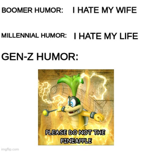 The pineapple | image tagged in gen z humor | made w/ Imgflip meme maker