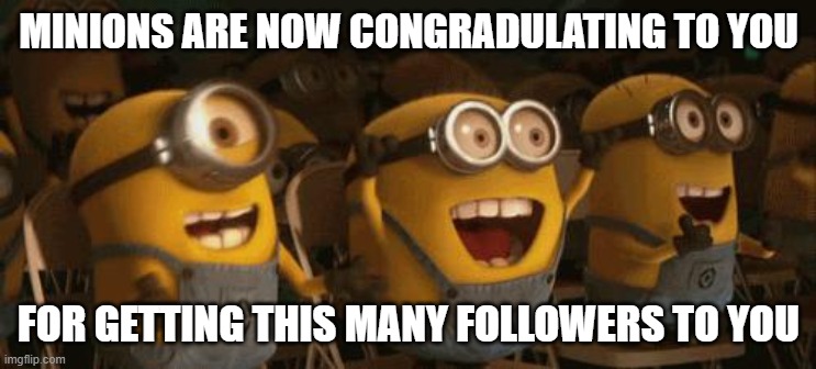 Cheering Minions | MINIONS ARE NOW CONGRADULATING TO YOU FOR GETTING THIS MANY FOLLOWERS TO YOU | image tagged in cheering minions | made w/ Imgflip meme maker