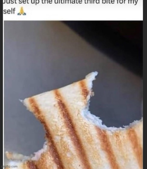 Third bite is best! | made w/ Imgflip meme maker