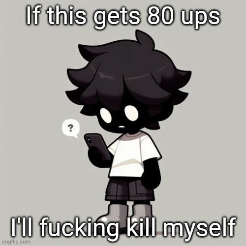 Silly fucking goober | If this gets 80 ups; I'll fucking kill myself | image tagged in silly fucking goober | made w/ Imgflip meme maker