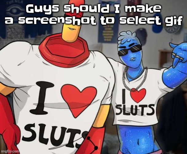 Yuh | Guys should I make a screenshot to select gif | image tagged in ayo ozzy drix wtf | made w/ Imgflip meme maker