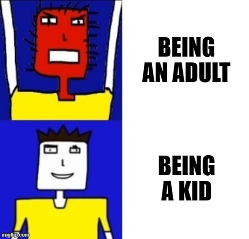 We all miss our childhoods | BEING AN ADULT; BEING A KID | image tagged in microsoft sam hotline bling,memes,relatable,life sucks,then and now,davemadson | made w/ Imgflip meme maker