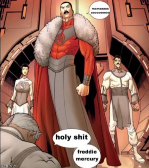 omni man is freddie mercury | made w/ Imgflip meme maker