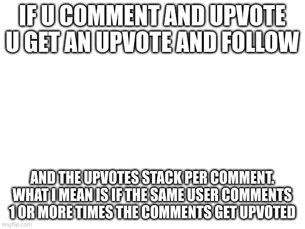 jgcfhhsxigtsdxngx hfsy | IF U COMMENT AND UPVOTE U GET AN UPVOTE AND FOLLOW; AND THE UPVOTES STACK PER COMMENT. WHAT I MEAN IS IF THE SAME USER COMMENTS 1 OR MORE TIMES THE COMMENTS GET UPVOTED | image tagged in no | made w/ Imgflip meme maker
