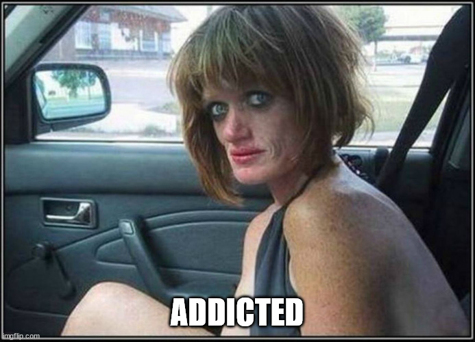 Ugly meth heroin addict Prostitute hoe in car | ADDICTED | image tagged in ugly meth heroin addict prostitute hoe in car | made w/ Imgflip meme maker