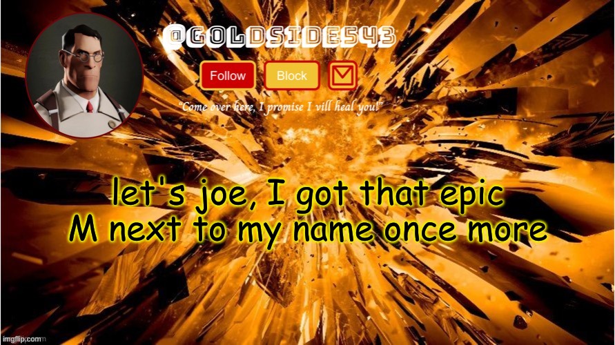 Gold's Announcement Template | let's joe, I got that epic M next to my name once more | image tagged in gold's announcement template | made w/ Imgflip meme maker