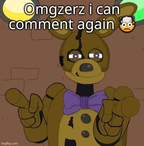 hehehehaw fack u | Omgzerz i can comment again 🤯 | image tagged in hehehehaw fack u | made w/ Imgflip meme maker