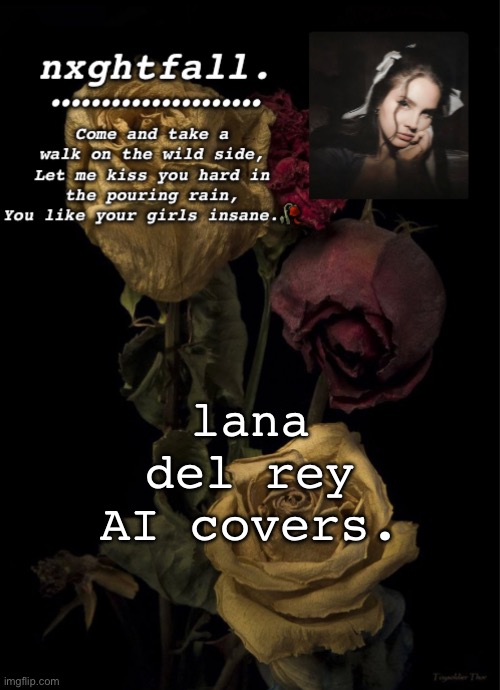 lana del rey AI covers. | image tagged in nxghtfall | made w/ Imgflip meme maker