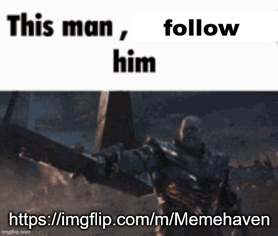 Emosnake's new stream | follow; https://imgflip.com/m/Memehaven | image tagged in this man _____ him | made w/ Imgflip meme maker