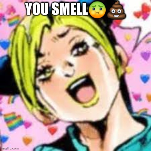 i | YOU SMELL🤢💩 | image tagged in funii joy | made w/ Imgflip meme maker
