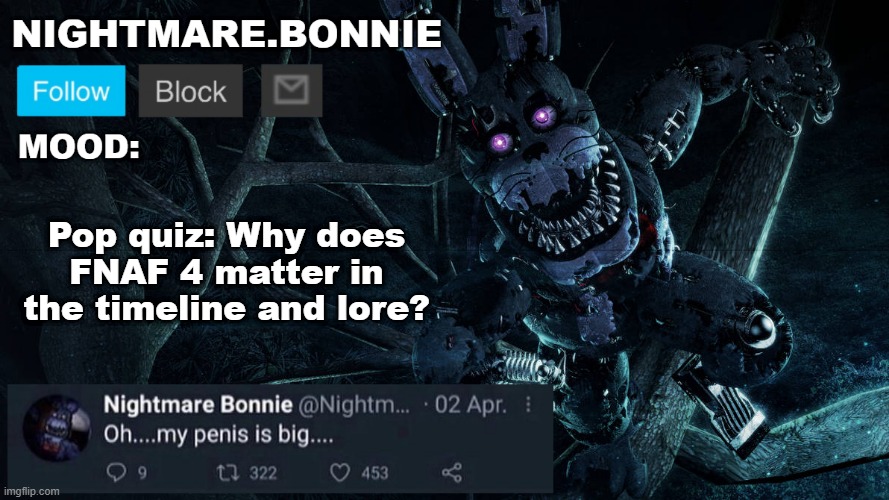 First to get correct wins 10 upvotes | Pop quiz: Why does FNAF 4 matter in the timeline and lore? | image tagged in nightmare bonnie announcement v2 | made w/ Imgflip meme maker