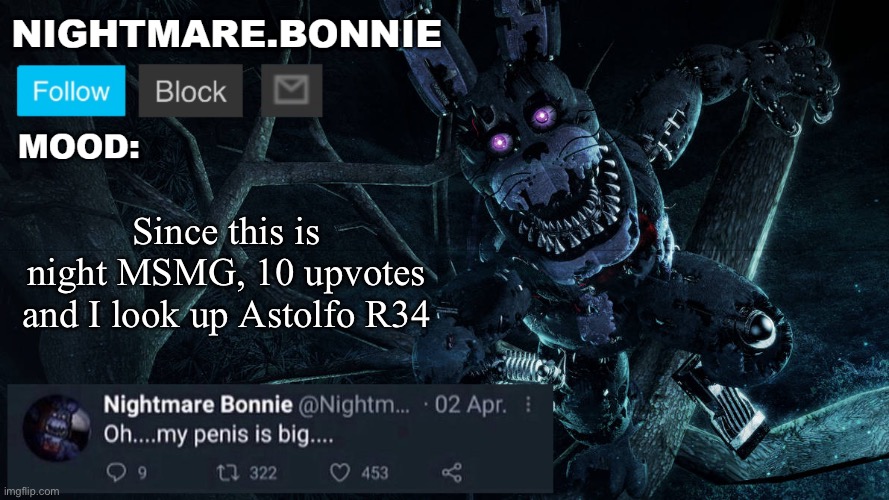 Nightmare Bonnie announcement V2 | Since this is night MSMG, 10 upvotes and I look up Astolfo R34 | image tagged in nightmare bonnie announcement v2 | made w/ Imgflip meme maker