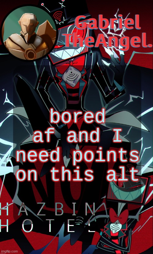 Vox Cat Temp | bored af and I need points on this alt | image tagged in vox cat temp | made w/ Imgflip meme maker