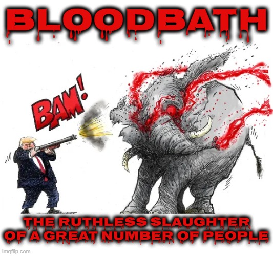 BLOODBATH | BLOODBATH; THE RUTHLESS SLAUGHTER OF A GREAT NUMBER OF PEOPLE | image tagged in bloodbath,slaughter,massacre,violence,holocaust,kill | made w/ Imgflip meme maker