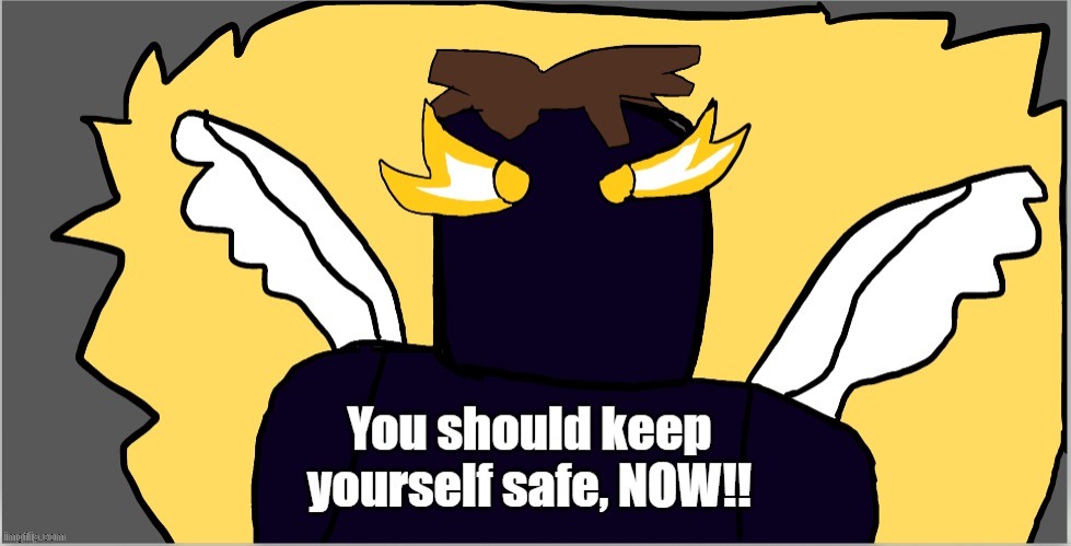 chikanboi: you should keep yourslef safe NOW!! | image tagged in chikanboi you should keep yourslef safe now | made w/ Imgflip meme maker