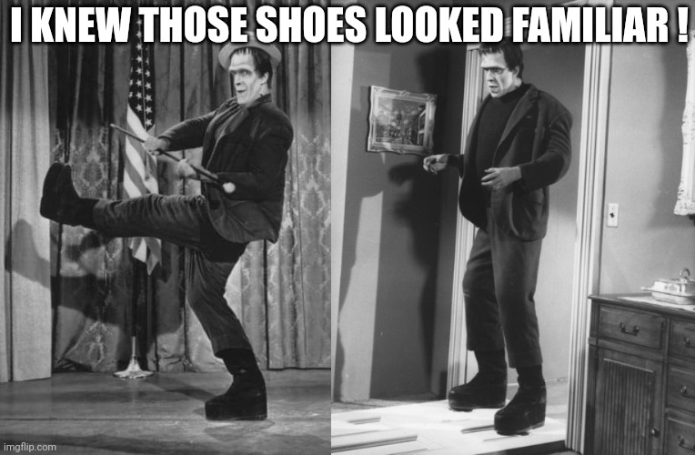 I KNEW THOSE SHOES LOOKED FAMILIAR ! | made w/ Imgflip meme maker