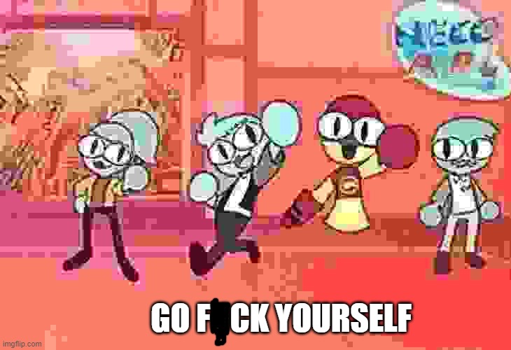 go fuck yourself | image tagged in go fuck yourself | made w/ Imgflip meme maker