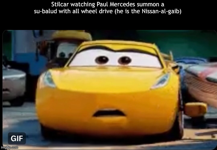 Shocked car | Stilcar watching Paul Mercedes summon a su-balud with all wheel drive (he is the Nissan-al-gaib) | image tagged in shocked car | made w/ Imgflip meme maker