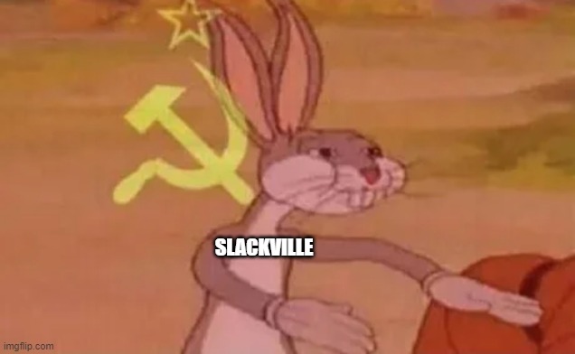 Bugs bunny communist | SLACKVILLE | image tagged in bugs bunny communist | made w/ Imgflip meme maker