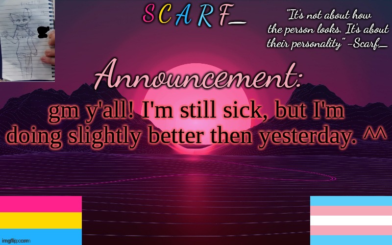 gm y'all! I'm still sick, but I'm doing slightly better then yesterday. ^^ | made w/ Imgflip meme maker