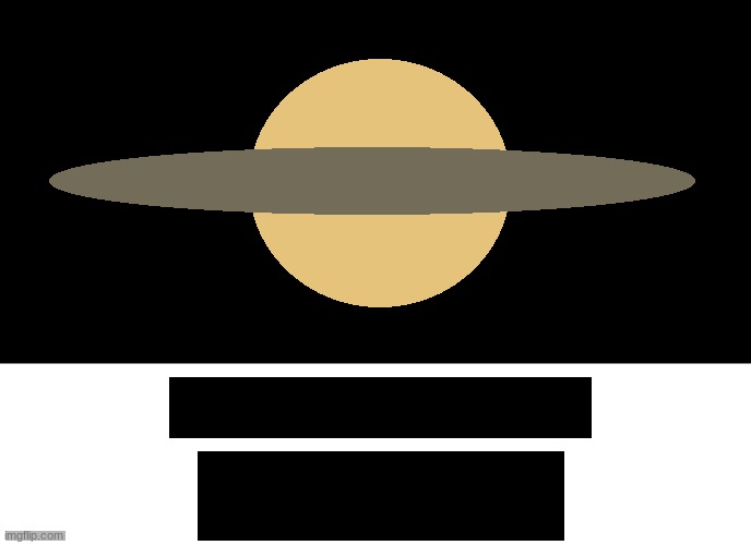 thing | image tagged in saturn pattern recognition | made w/ Imgflip meme maker