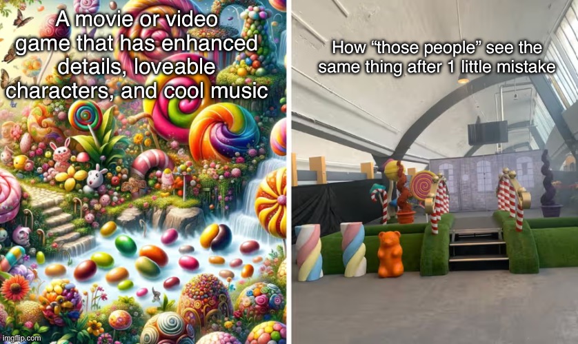 Bro I’m just trying to enjoy the damn thing | A movie or video game that has enhanced details, loveable characters, and cool music; How “those people” see the same thing after 1 little mistake | image tagged in willy wonka,gshad0w | made w/ Imgflip meme maker